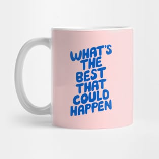 What's The Best That Could Happen in pink blue Mug